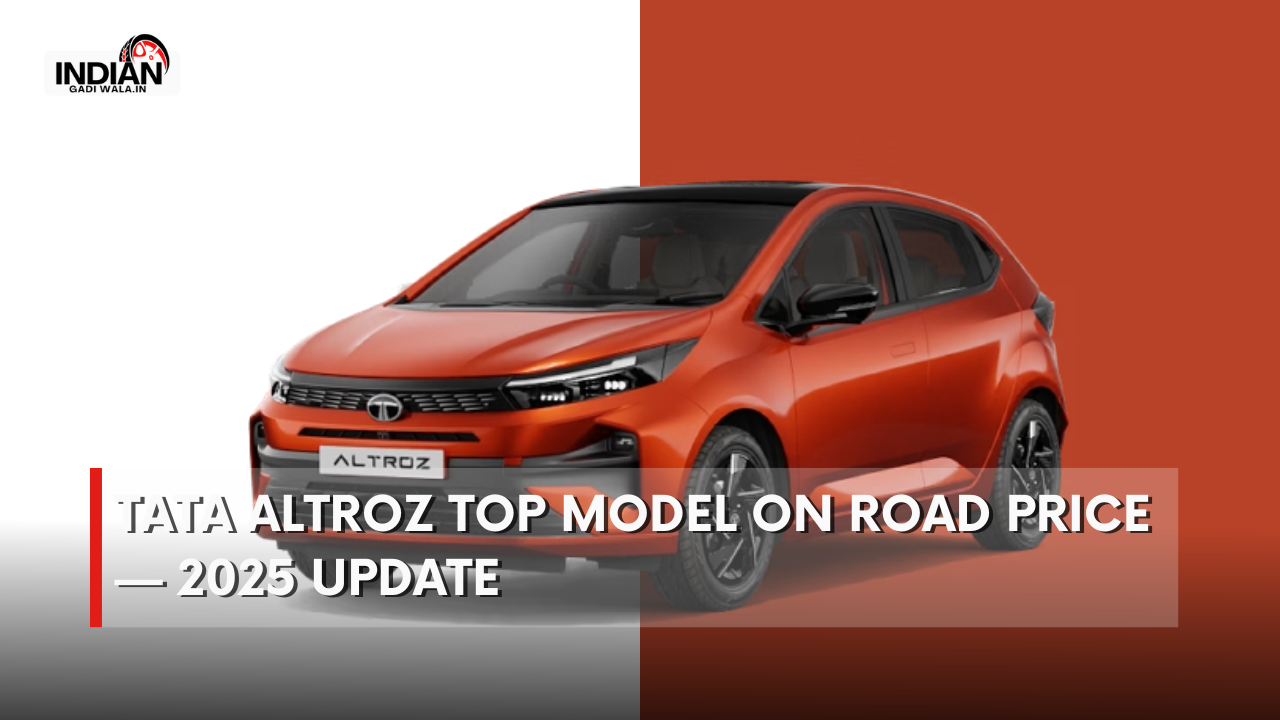 Tata Altroz top model on road price — Latest update, city-wise estimates & what it really costs (2025)