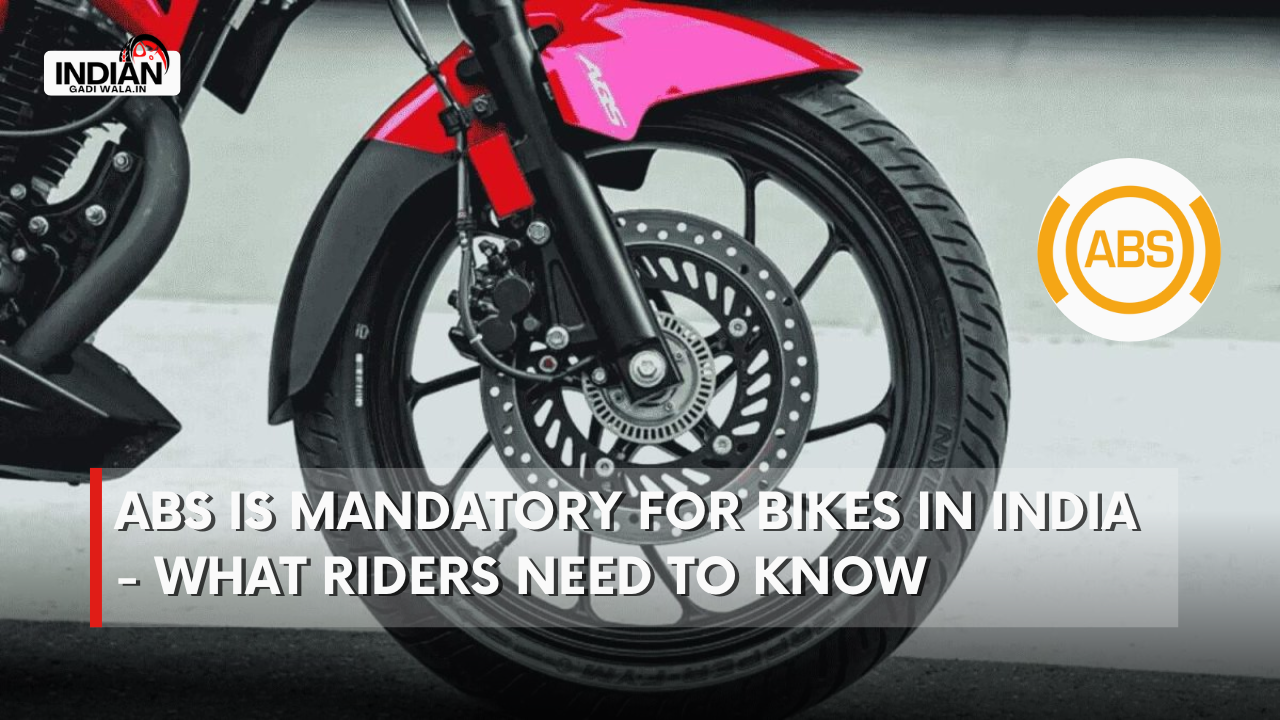 ABS Is Mandatory for Bikes in India — What Riders Need to Know